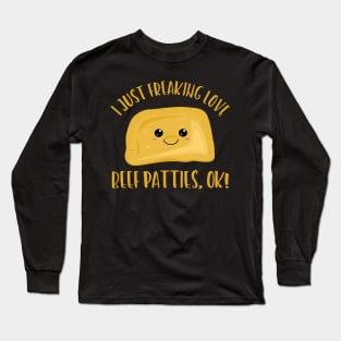 I Just Freaking Love Beef Patties Ok! Long Sleeve T-Shirt